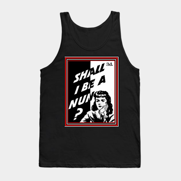 NUN OR SHOW BIZ? Tank Top by PETER J. KETCHUM ART SHOP